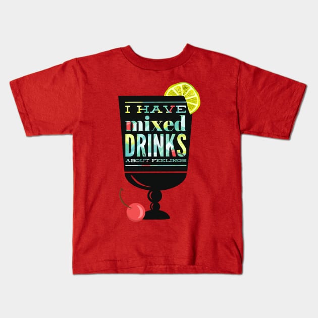 Mixed Drinks About Feelings Kids T-Shirt by LittleBunnySunshine